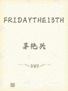 FRIDAYTHE13TH