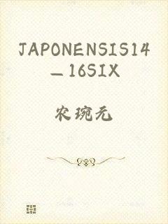 JAPONENSIS14—16SIX