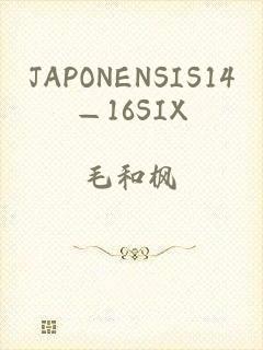 JAPONENSIS14—16SIX