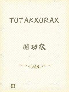 TUTAKXURAX