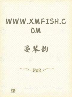 WWW.XMFISH.COM