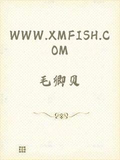 WWW.XMFISH.COM